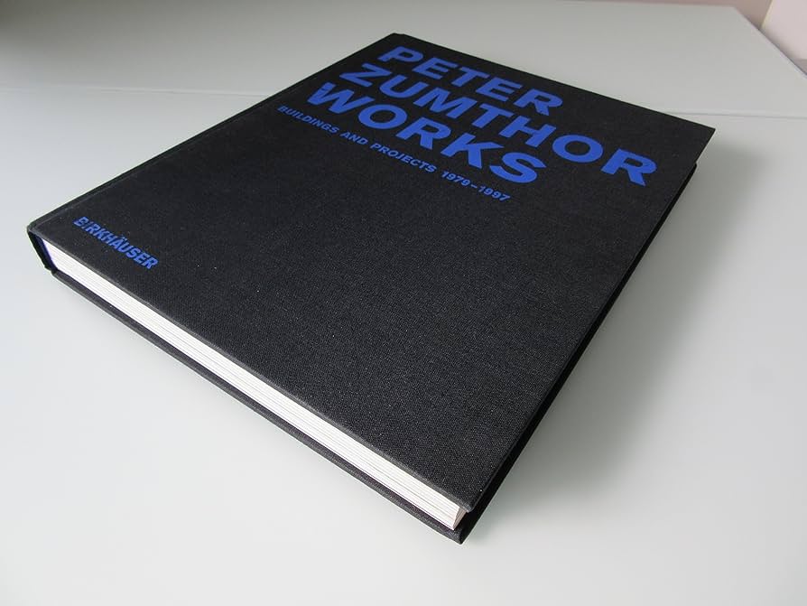 PETER ZUMTHOR WORKS 建築とプロジェクト Peter Zumthor, works : buildings and projects, 1979-1997